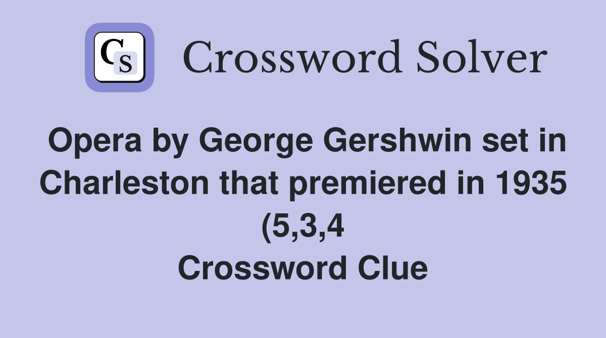Opera by George Gershwin set in Charleston that premiered in 1935 (5 3 Opera by George Gershwin set in Charleston that premiered in 1935 (5 3